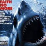 Faith No More: Very Best Definitive Ultimate Greatest Hits Collection