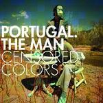 Portugal. The Man: Censored Colors
